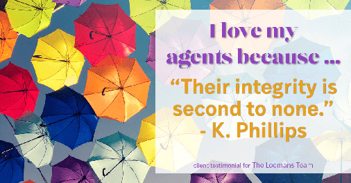 Testimonial for real estate agent The Loomans Team with Keller Williams Prestige in Germantown, WI: Love My Agents: "Their integrity is second to none." - K. Phillips