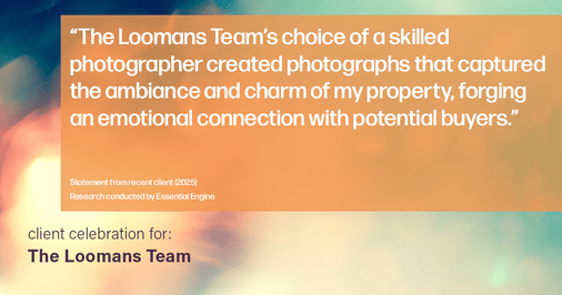Testimonial for real estate agent The Loomans Team with Keller Williams Prestige in Germantown, WI: "The Loomans Team's choice of a skilled photographer created photographs that captured the ambiance and charm of my property, forging an emotional connection with potential buyers."