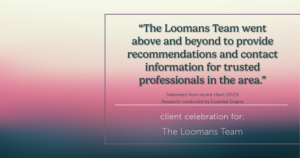 Testimonial for real estate agent The Loomans Team with Keller Williams Prestige in Germantown, WI: "The Loomans Team went above and beyond to provide recommendations and contact information for trusted professionals in the area."