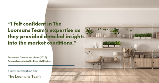 Testimonial for real estate agent The Loomans Team with Keller Williams Prestige in Germantown, WI: "I felt confident in The Loomans Team's expertise as they provided detailed insights into the market conditions."