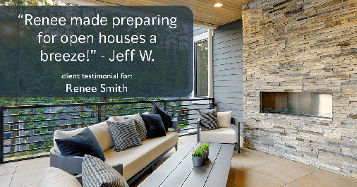 Testimonial for real estate agent Renee Smith with ReeceNichols Smith Realty in Harrisonville, MO: "Renee made preparing for open houses a breeze!" - Jeff W.