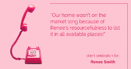 Testimonial for real estate agent Renee Smith with ReeceNichols Smith Realty in Harrisonville, MO: "Our home wasn't on the market long because of Renee's resourcefulness to list it in all available places!"