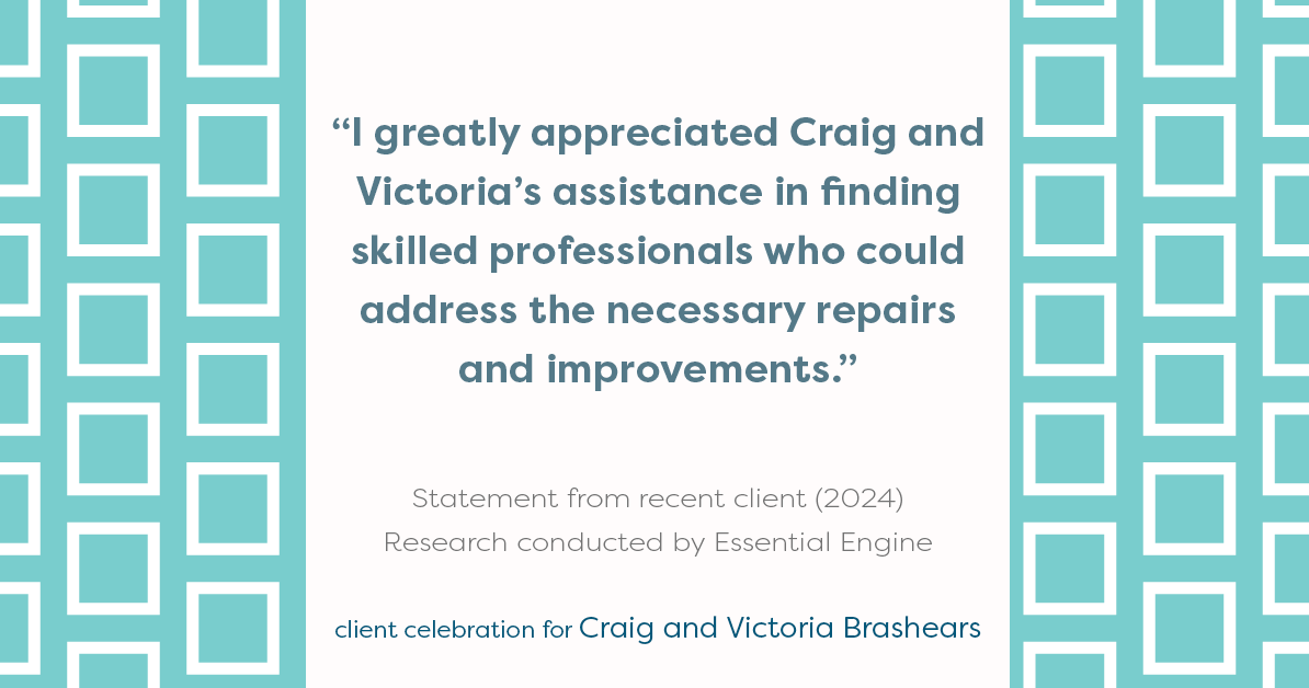 Testimonial for real estate agent Craig and Victoria Brashears with Keller Williams Platinum Partners in Lee's Summit, MO: "I greatly appreciated Craig and Victoria's assistance in finding skilled professionals who could address the necessary repairs and improvements."