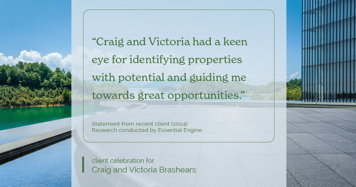 Testimonial for real estate agent Craig and Victoria Brashears with Keller Williams Platinum Partners in Lee's Summit, MO: "Craig and Victoria had a keen eye for identifying properties with potential and guiding me towards great opportunities."