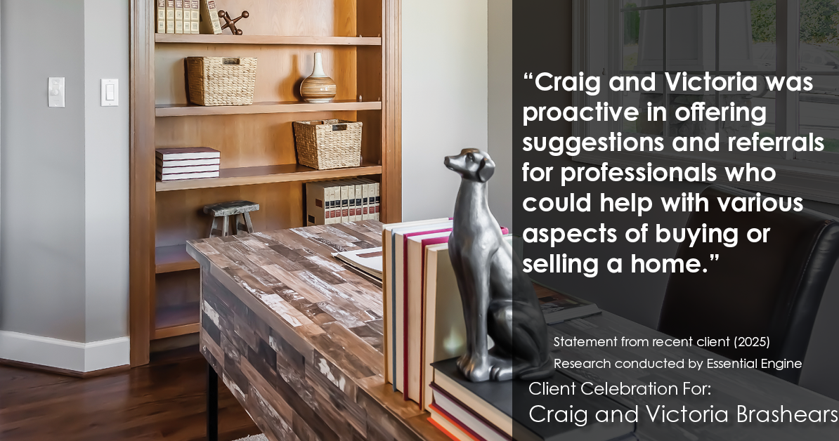 Testimonial for real estate agent Craig and Victoria Brashears with KW Kansas City Metro in Prairie Village, KS: "Craig and Victoria was proactive in offering suggestions and referrals for professionals who could help with various aspects of buying or selling a home."