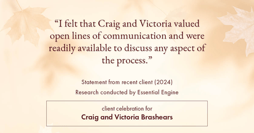 Testimonial for real estate agent Craig and Victoria Brashears with Keller Williams Platinum Partners in Lee's Summit, MO: "I felt that Craig and Victoria valued open lines of communication and were readily available to discuss any aspect of the process."