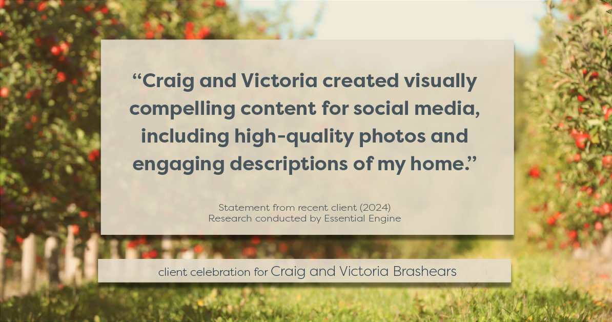 Testimonial for real estate agent Craig and Victoria Brashears with Keller Williams Platinum Partners in Lee's Summit, MO: "Craig and Victoria created visually compelling content for social media, including high-quality photos and engaging descriptions of my home."