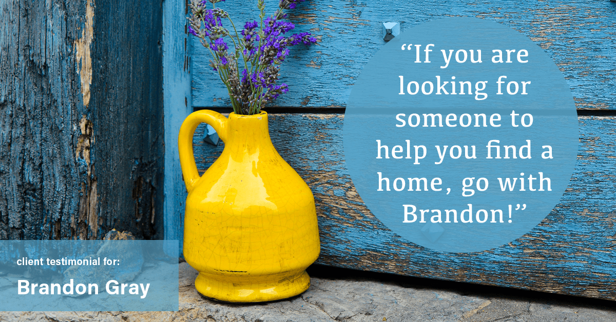 Testimonial for real estate agent Dillon Gray LeFan with Compass Realty Group in Saint Louis, MO: "If you are looking for someone to help you find a home, go with Brandon!"