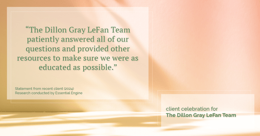 Testimonial for real estate agent Dillon Gray LeFan with Compass Realty Group in Saint Louis, MO: "The Dillon Gray LeFan Team patiently answered all of our questions and provided other resources to make sure we were as educated as possible."