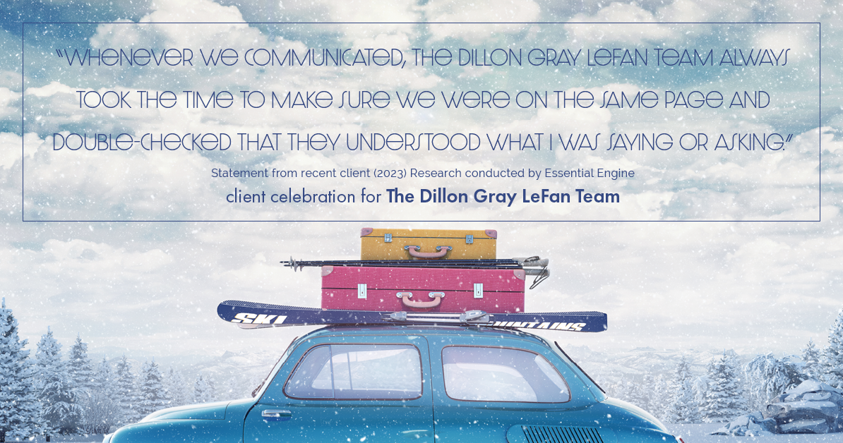 Testimonial for real estate agent Dillon Gray LeFan with Compass Realty Group in Saint Louis, MO: "Whenever we communicated, The Dillon Gray LeFan Team always took the time to make sure we were on the same page and double-checked that they understood what I was saying or asking."