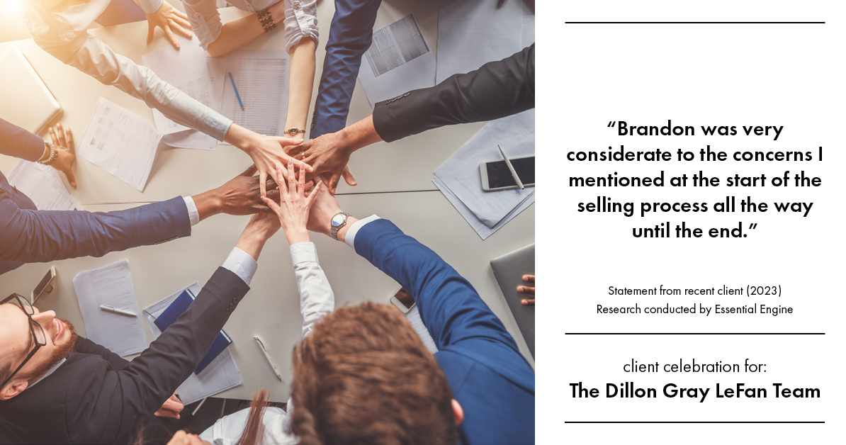 Testimonial for real estate agent the Dillon Gray LeFan team with Compass Realty Group in St. Louis, MO: "Brandon was very considerate to the concerns I mentioned at the start of the selling process all the way until the end."