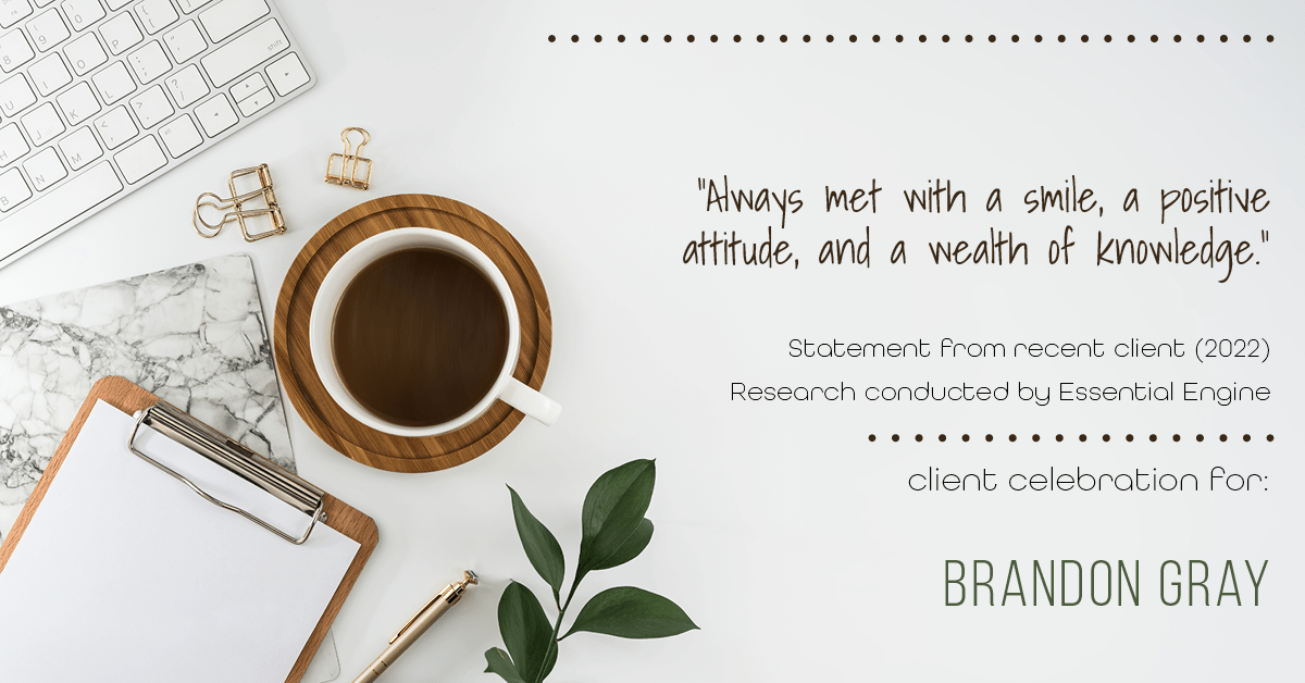 Testimonial for real estate agent Dillon Gray LeFan with Compass Realty Group in Saint Louis, MO: "Always met with a smile, a positive attitude, and a wealth of knowledge."