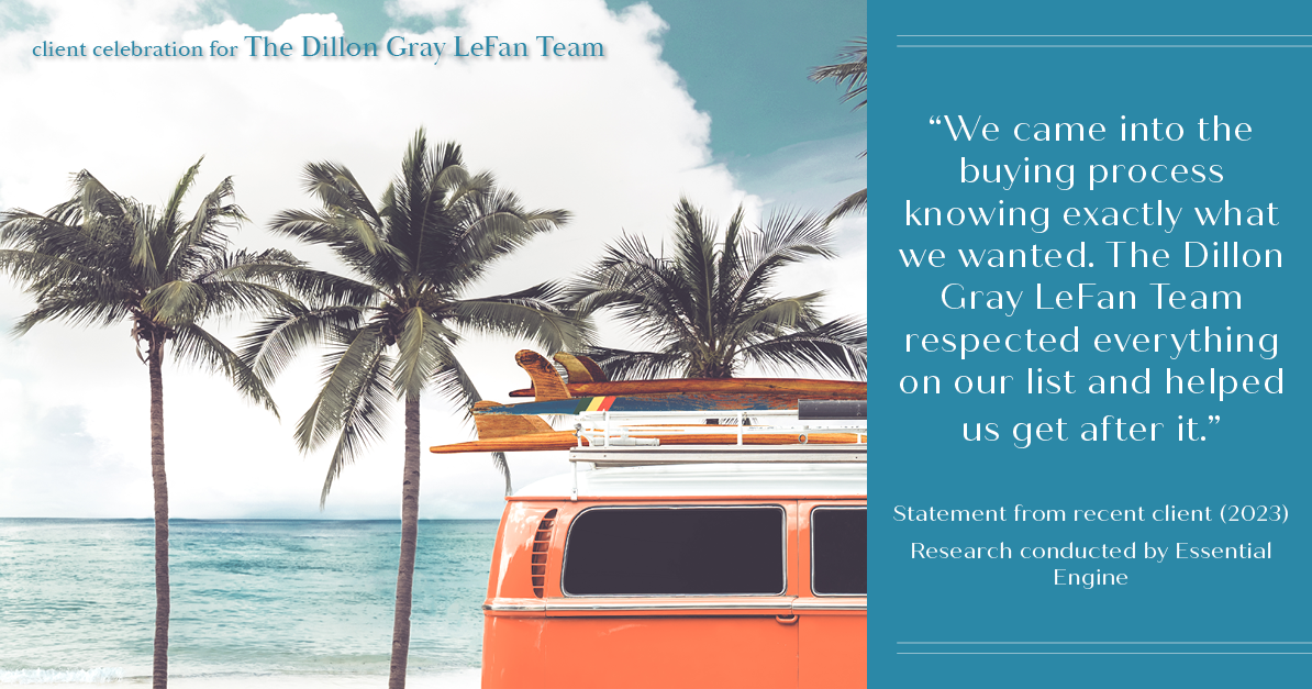 Testimonial for real estate agent Dillon Gray LeFan with Compass Realty Group in Saint Louis, MO: "We came into the buying process knowing exactly what we wanted. The Dillon Gray LeFan Team respected everything on our list and helped us get after it."