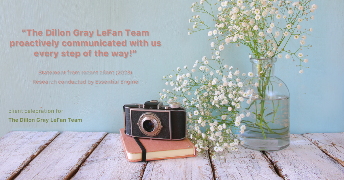 Testimonial for real estate agent Dillon Gray LeFan with Compass Realty Group in Saint Louis, MO: "The Dillon Gray LeFan Team proactively communicated with us every step of the way!"