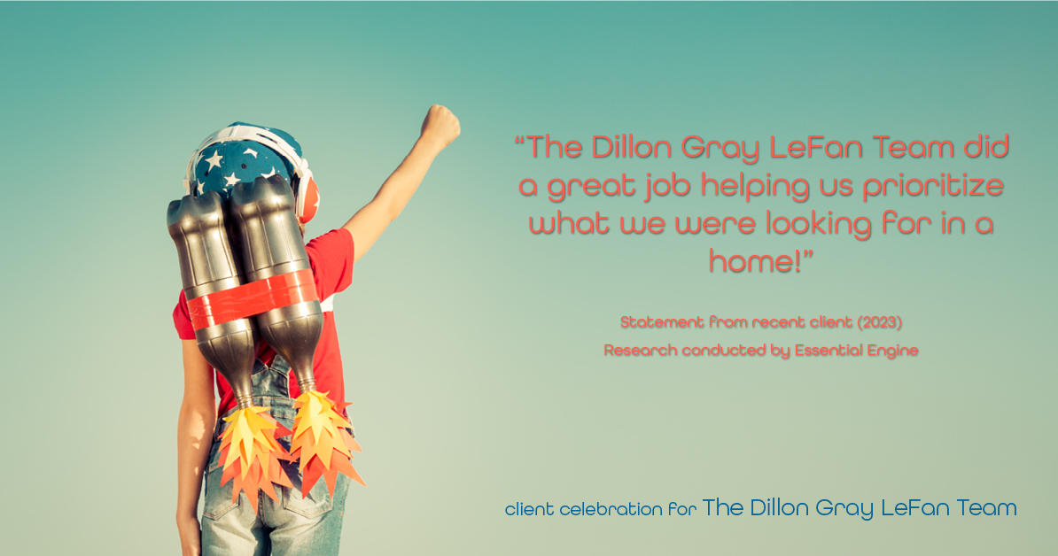 Testimonial for real estate agent Dillon Gray LeFan with Compass Realty Group in Saint Louis, MO: "The Dillon Gray LeFan Team did a great job helping us prioritize what we were looking for in a home!"