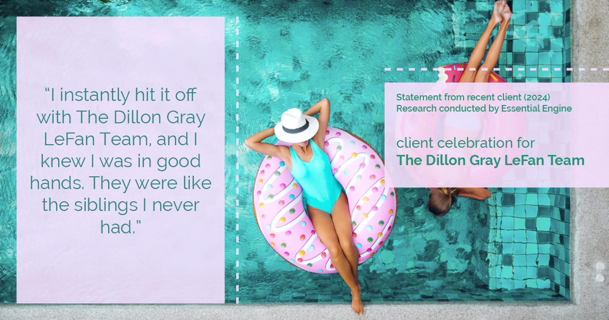 Testimonial for real estate agent Dillon Gray LeFan with Compass Realty Group in Saint Louis, MO: "I instantly hit it off with The Dillon Gray LeFan Team, and I knew I was in good hands. They were like the siblings I never had."
