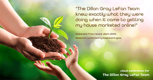 Testimonial for real estate agent Dillon Gray LeFan with Compass Realty Group in Saint Louis, MO: "The Dillon Gray LeFan Team knew exactly what they were doing when it came to getting my house marketed online!"