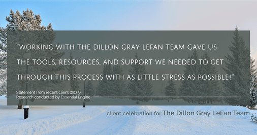 Testimonial for real estate agent Dillon Gray LeFan with Compass Realty Group in Saint Louis, MO: "Working with The Dillon Gray LeFan Team gave us the tools, resources, and support we needed to get through this process with as little stress as possible!"