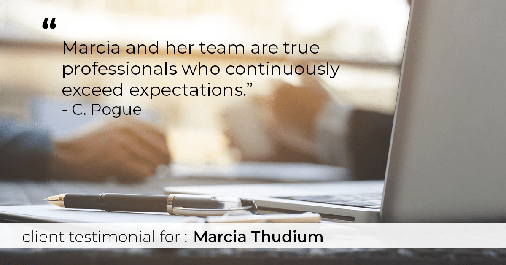 Testimonial for real estate agent Marcia Thudium with Coldwell Banker Realty-Gundaker in Town And Country, MO: "Marcia and her team are true professionals who continuously exceed expectations." - C. Pogue