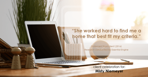 Testimonial for real estate agent Misty Niemeyer with Niemeyer & Associates REALTORS® in Boerne, TX: "She worked hard to find me a home that best fit my criteria.”