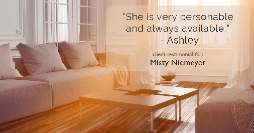 Testimonial for real estate agent Misty Niemeyer with Niemeyer & Associates REALTORS® in Boerne, TX: "She is very personable and always available." - Ashley