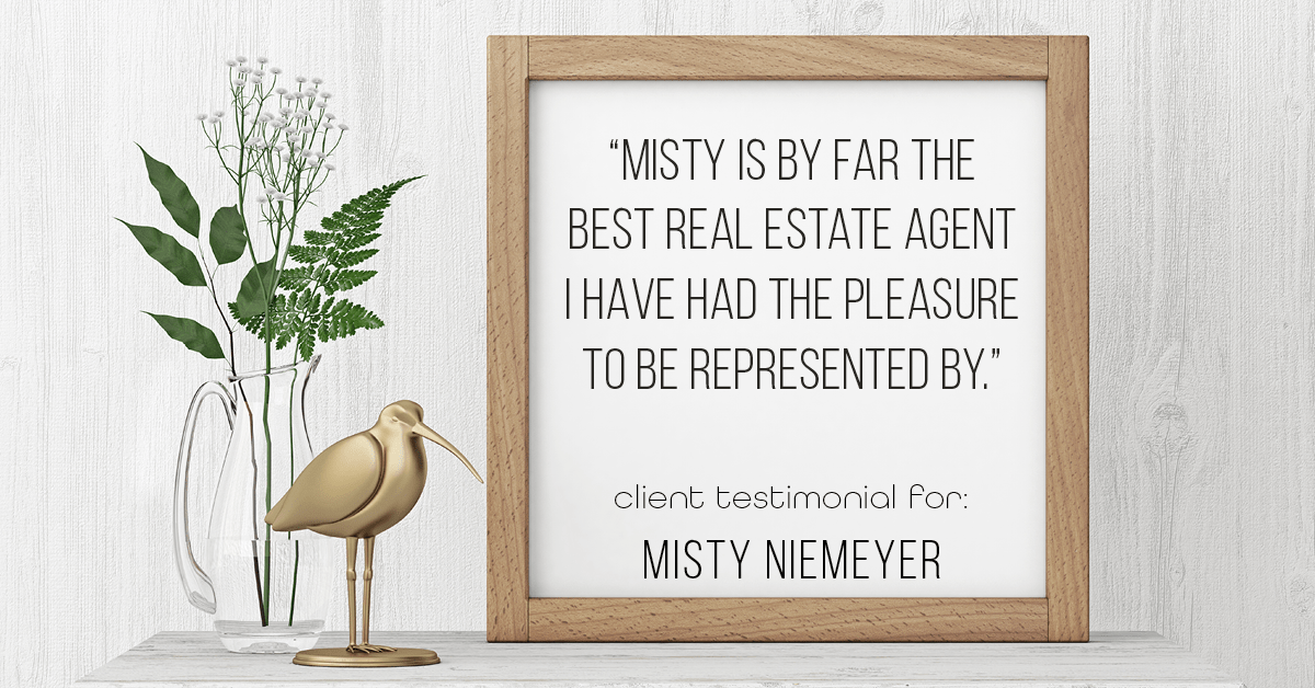 Testimonial for real estate agent Misty Niemeyer with Niemeyer & Associates REALTORS® in Boerne, TX: "Misty is by far the best real estate agent I have had the pleasure to be represented by."