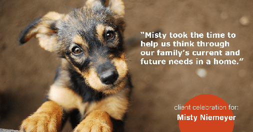 Testimonial for real estate agent Misty Niemeyer with Niemeyer & Associates REALTORS® in Boerne, TX: "Misty took the time to help us think through our family's current and future needs in a home."