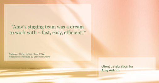 Testimonial for real estate agent Amy Antrim with Keller Williams Realty Partners in Overland Park, KS: "Amy's staging team was a dream to work with – fast, easy, efficient!"