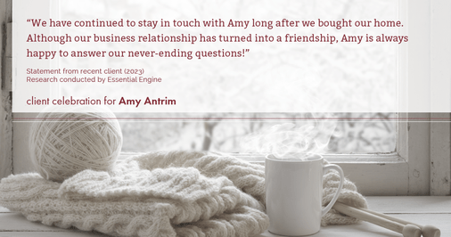 Testimonial for real estate agent Amy Antrim with Keller Williams Realty Partners in Overland Park, KS: "We have continued to stay in touch with Amy long after we bought our home. Although our business relationship has turned into a friendship, Amy is always happy to answer our never-ending questions!"