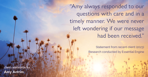 Testimonial for real estate agent Amy Antrim with Keller Williams Realty Partners in Overland Park, KS: "Amy always responded to our questions with care and in a timely manner. We were never left wondering if our message had been received."