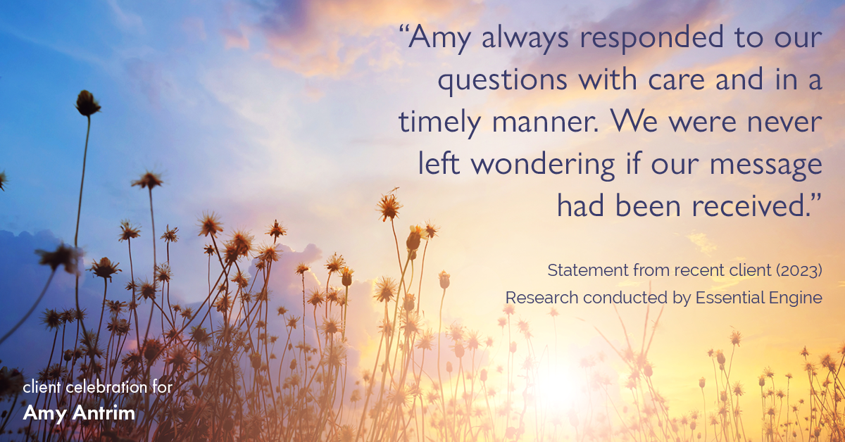 Testimonial for real estate agent Amy Antrim with Keller Williams Realty Partners in Overland Park, KS: "Amy always responded to our questions with care and in a timely manner. We were never left wondering if our message had been received."