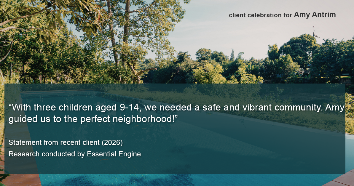 Testimonial for real estate agent Amy Antrim with Keller Williams Realty Partners in Overland Park, KS: "With three children aged 9-14, we needed a safe and vibrant community. Amy guided us to the perfect neighborhood!"