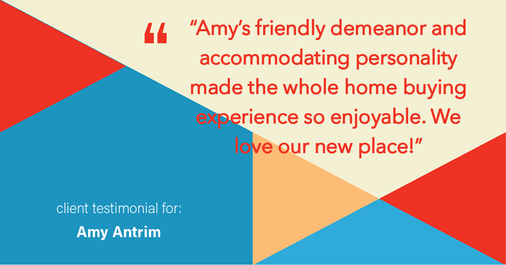 Testimonial for real estate agent Amy Antrim with Keller Williams Realty Partners in Overland Park, KS: "Amy's friendly demeanor and accommodating personality made the whole home buying experience so enjoyable. We love our new place!"