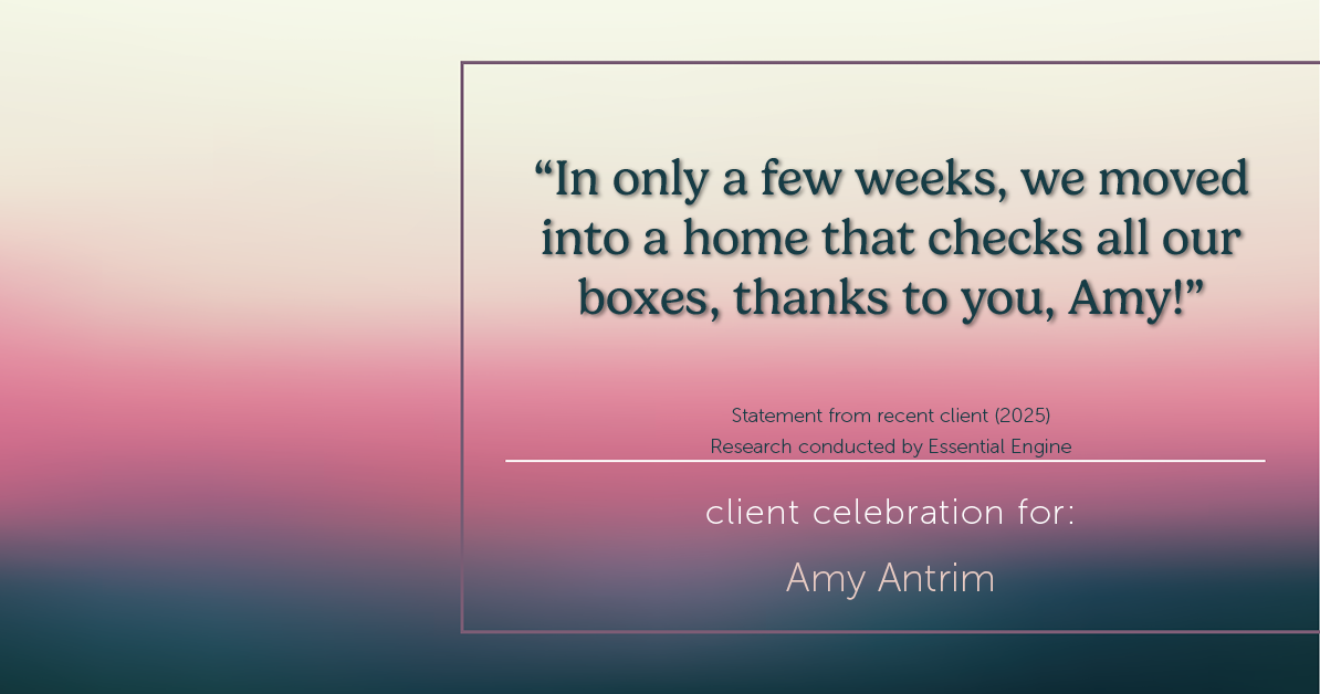 Testimonial for real estate agent Amy Antrim with Keller Williams Realty Partners in Overland Park, KS: "In only a few weeks, we moved into a home that checks all our boxes, thanks to you, Amy!"