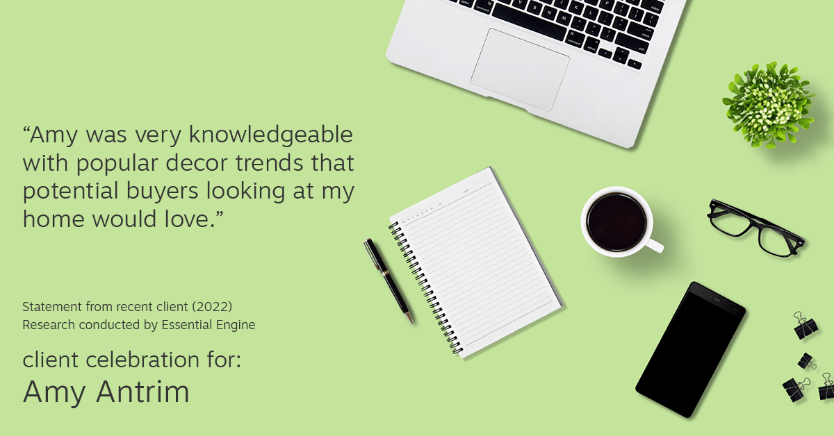 Testimonial for real estate agent Amy Antrim with Keller Williams Realty Partners in Overland Park, KS: "Amy was very knowledgeable with popular decor trends that potential buyers looking at my home would love."