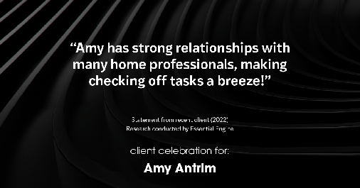 Testimonial for real estate agent Amy Antrim with Keller Williams Realty Partners in Overland Park, KS: "Amy has strong relationships with many home professionals, making checking off tasks a breeze!"
