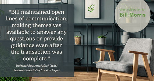 Testimonial for real estate agent Bill Morris in Cedar Park, TX: "Bill maintained open lines of communication, making themselves available to answer any questions or provide guidance even after the transaction was complete."