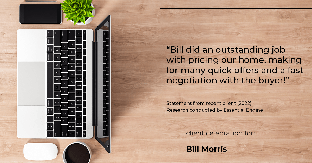 Testimonial for real estate agent Bill Morris in Cedar Park, TX: "Bill did an outstanding job with pricing our home, making for many quick offers and a fast negotiation with the buyer!"