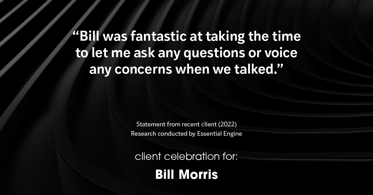 Testimonial for real estate agent Bill Morris in Cedar Park, TX: "Bill was fantastic at taking the time to let me ask any questions or voice any concerns when we talked."