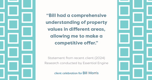 Testimonial for real estate agent Bill Morris in Cedar Park, TX: "Bill had a comprehensive understanding of property values in different areas, allowing me to make a competitive offer."