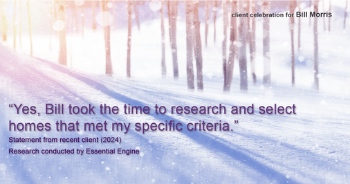 Testimonial for real estate agent Bill Morris in Cedar Park, TX: "Yes, Bill took the time to research and select homes that met my specific criteria."