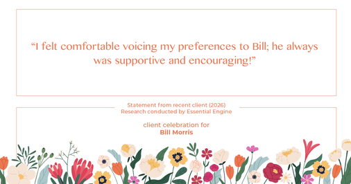 Testimonial for real estate agent Bill Morris in Cedar Park, TX: "I felt comfortable voicing my preferences to Bill; he always was supportive and encouraging!"