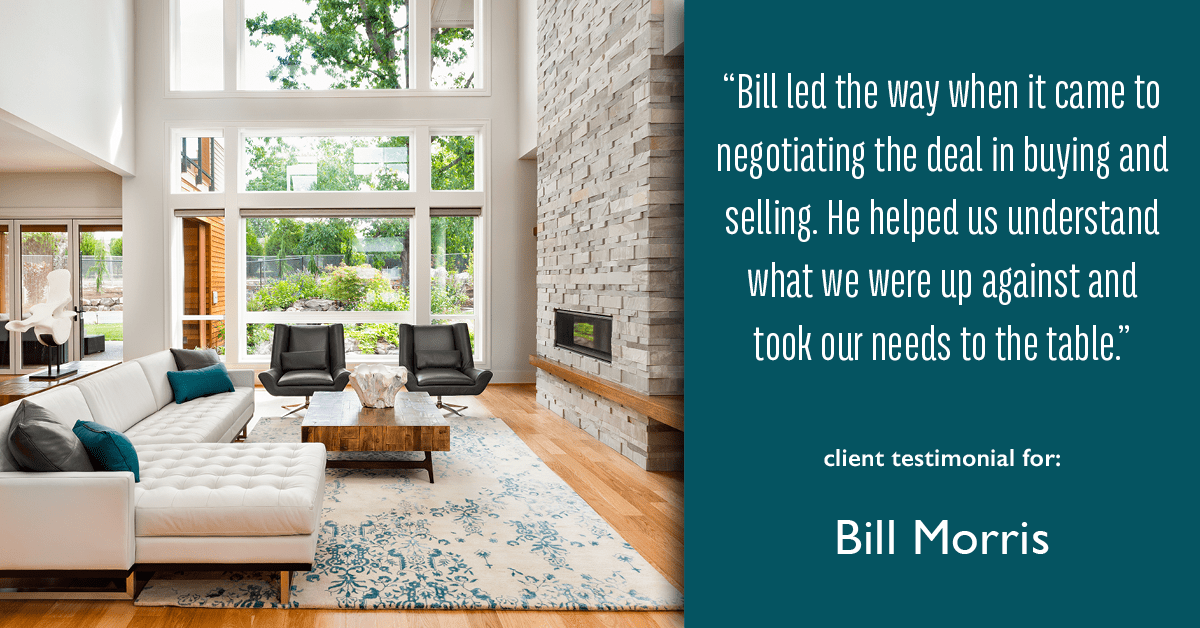 Testimonial for real estate agent Bill Morris in Cedar Park, TX: "Bill led the way when it came to negotiating the deal in buying and selling. He helped us understand what we were up against and took our needs to the table."