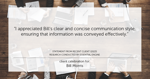 Testimonial for real estate agent Bill Morris in Cedar Park, TX: "I appreciated Bill's clear and concise communication style, ensuring that information was conveyed effectively."