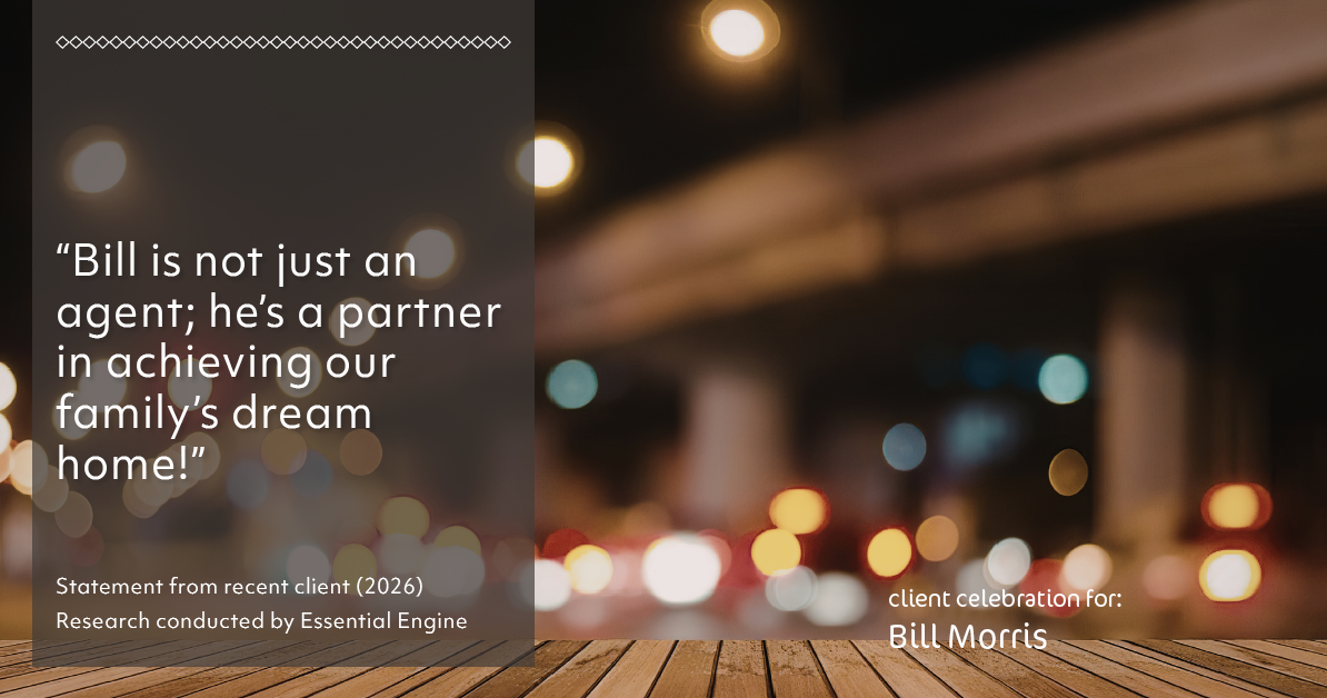 Testimonial for real estate agent Bill Morris in Cedar Park, TX: "Bill is not just an agent; he's a partner in achieving our family's dream home!"