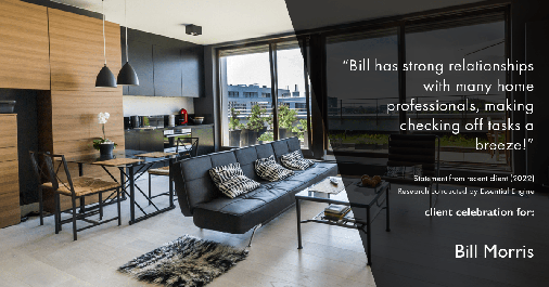 Testimonial for real estate agent Bill Morris in Cedar Park, TX: "Bill has strong relationships with many home professionals, making checking off tasks a breeze!"