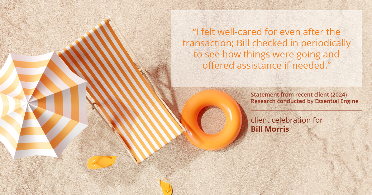 Testimonial for real estate agent Bill Morris in Cedar Park, TX: "I felt well-cared for even after the transaction; Bill checked in periodically to see how things were going and offered assistance if needed."