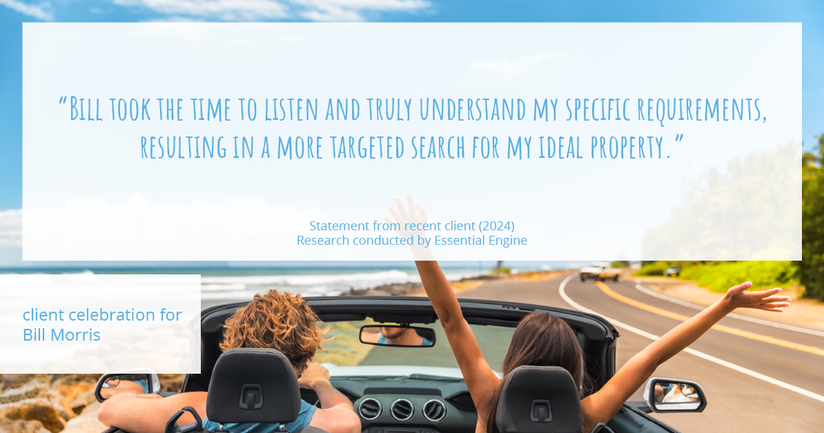 Testimonial for real estate agent Bill Morris in Cedar Park, TX: "Bill took the time to listen and truly understand my specific requirements, resulting in a more targeted search for my ideal property."
