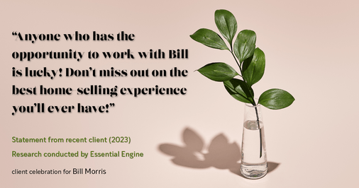 Testimonial for real estate agent Bill Morris in Cedar Park, TX: "Anyone who has the opportunity to work with Bill is lucky! Don't miss out on the best home-selling experience you'll ever have!"