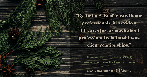 Testimonial for real estate agent Bill Morris with RE/MAX Capital City in Cedar Park, TX: "By the long list of trusted home professionals, it is evident Bill cares just as much about professional relationships as client relationships."